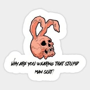 Why do you wear that stupid bunny suit Sticker